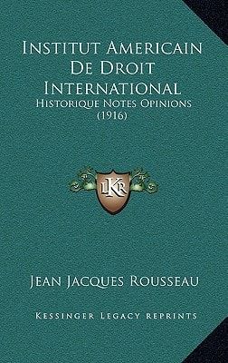 Institut Americain De Droit International: Historique Notes Opinions (1916) (French Edition)