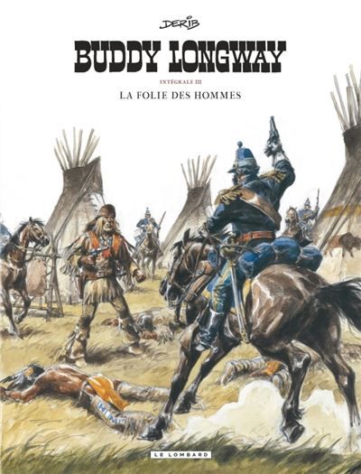 Intégrale Buddy Longway - Tome 3 - La folie des hommes Intégrale Tome 3