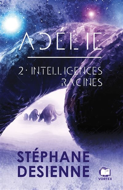 Intelligences racines Adélie tome 2