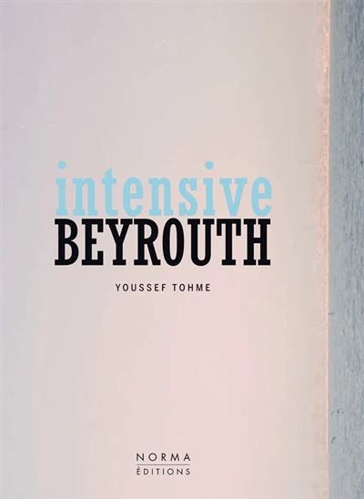 Intensive Beyrouth Youssef Tohme