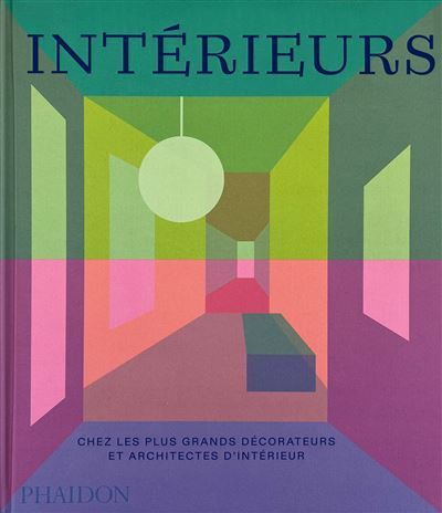 Couverture de Intérieurs Chez les plus grands décorateurs et architectes d'intérieur par Phaidon Phaidon