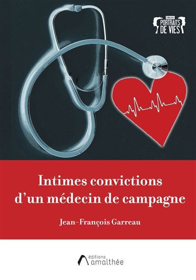Intimes convictions d'un médecin de campagne