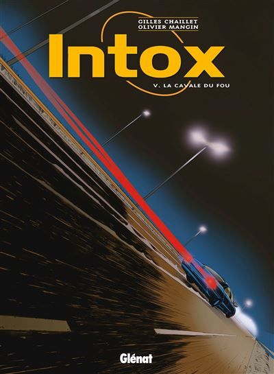 Intox - Tome 05 La cavale du fou