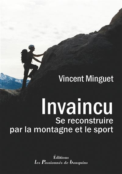 Invaincu Se reconstruire par la montagne et le sport