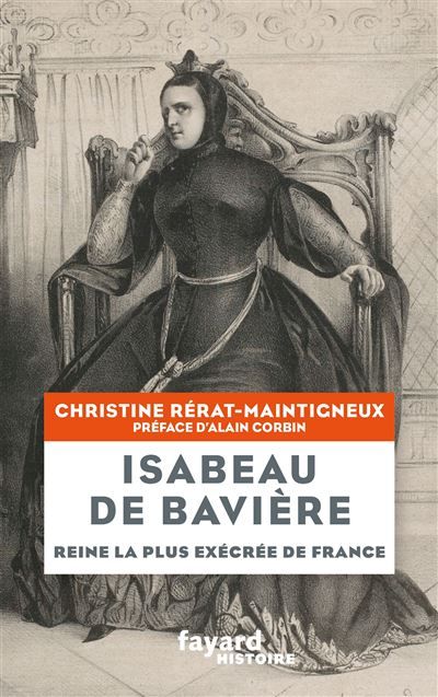 Isabeau de Bavière Reine la plus exécrée de France