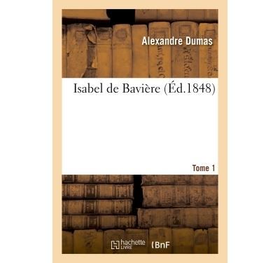 Isabel de Bavière Tome 1