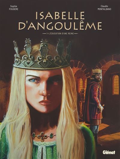 Isabelle d'Angoulême - Tome 01 L'éducation d'une reine
