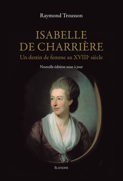 Isabelle de charriere. un destin de femme au xviiie siecle