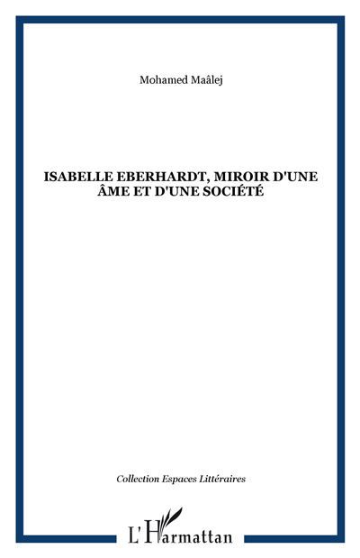 Isabelle Eberhardt, miroir d'une âme et d'une société
