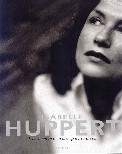 Isabelle Huppert, la femme aux portraits La femme aux portraits