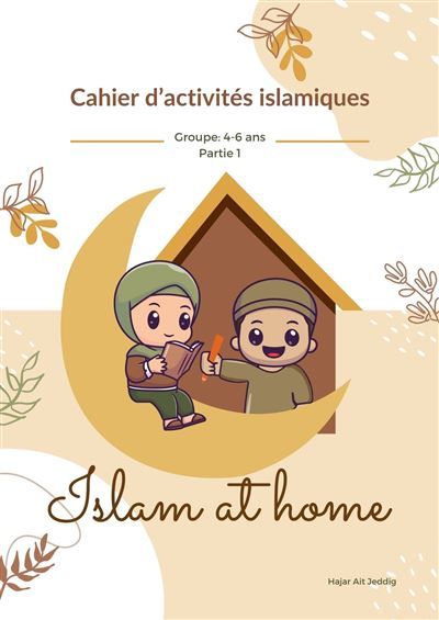Islam at home Cahier d'activités islamiques