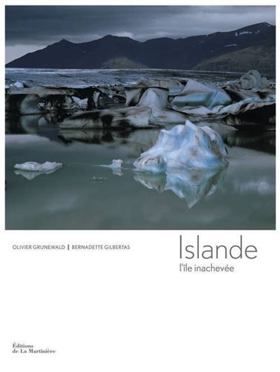 Islande L'île inachevée - Olivier Grunewald