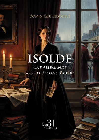 Isolde Une Allemande sous le Second Empire