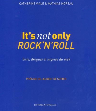 It'S Not Only Rock'N'Roll- Sexe,Drogues et Sagesse du Rock