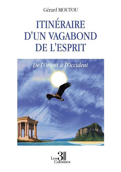 Itinéraire d'un vagabond de l'esprit De l'Orient à l'Occident