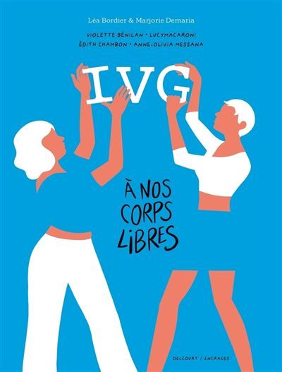 IVG - À nos corps libres Récits intimes de femmes