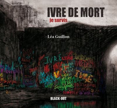 Ivre de mort, je survis