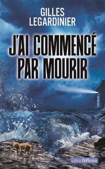 J'ai commencé par mourir Édition en gros caractères