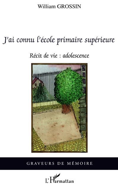 J'ai connu l'école primaire supérieure Récit de vie : adolescence