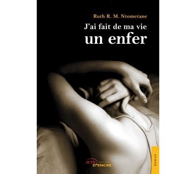 J'ai fait de ma vie un enfer