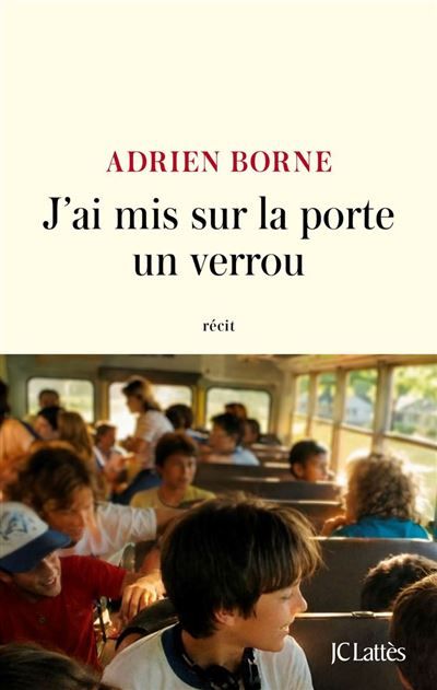 Couverture de J'ai mis sur la porte un verrou par Adrien Borne