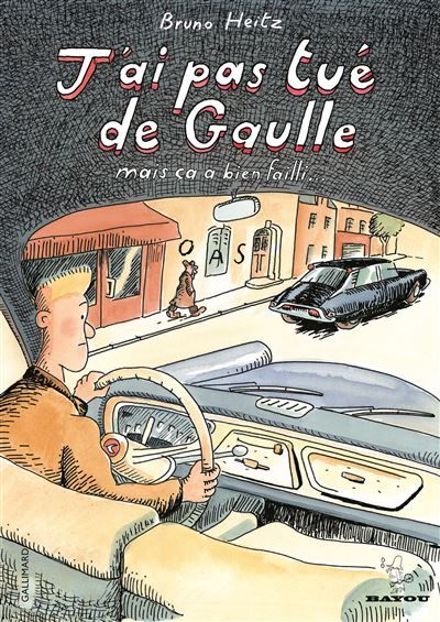 J'ai pas tué de Gaulle Mais ça a bien failli...