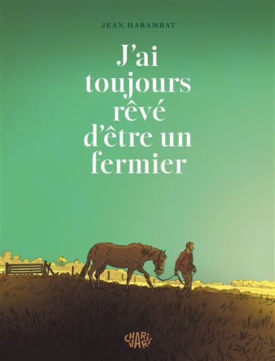 J’ai toujours rêvé d’être un fermier