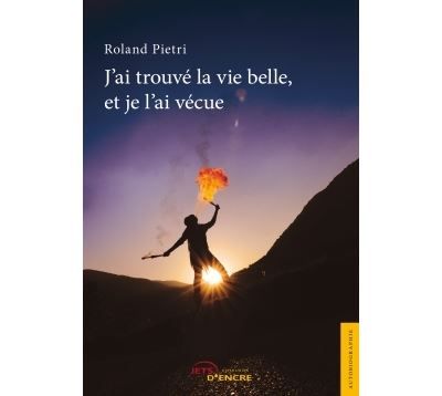 J'ai trouvé la vie belle, et je l'ai vécue