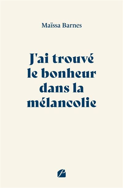 J'ai trouvé le bonheur dans la mélancolie
