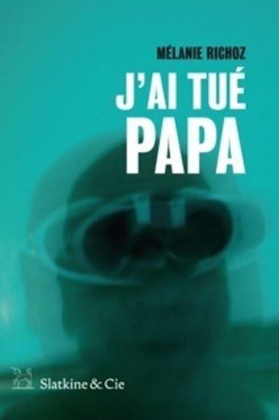 Couverture de J'ai tué Papa par Mélanie Richoz