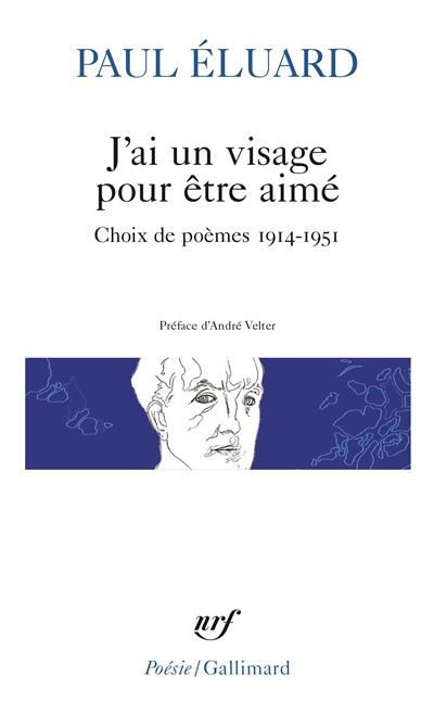 J'ai un visage pour être aimé Choix de poèmes 1914-1951
