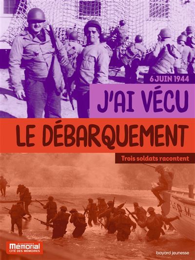 J'ai vécu le débarquement en Normandie Trois témoins racontent - Pascal Dolémieux