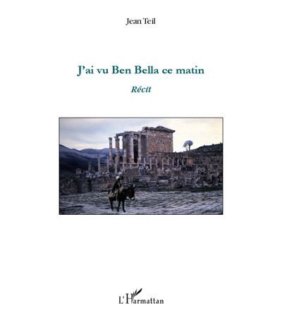 J'ai vu Ben bella ce matin