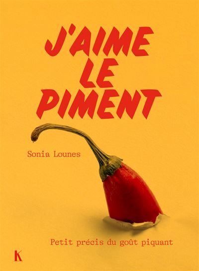 J'aime le piment Petit précis du goût piquant