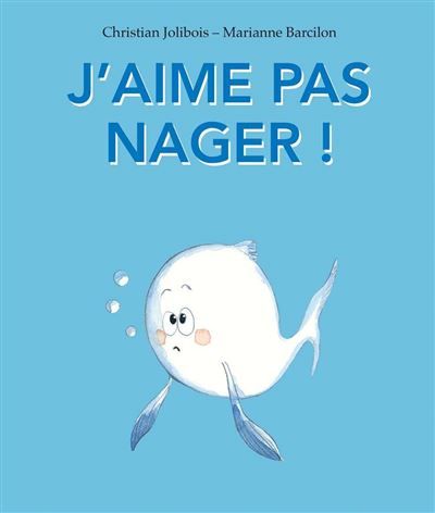 J'aime pas nager ! - Marianne Barcilon