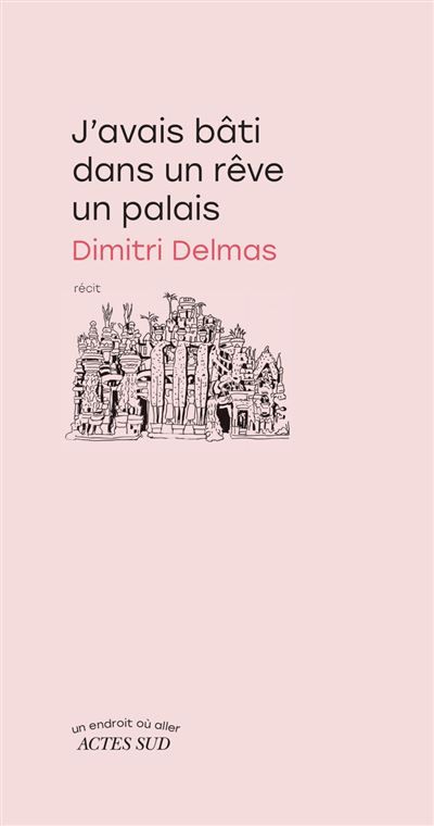 J'avais bâti dans un rêve un palais