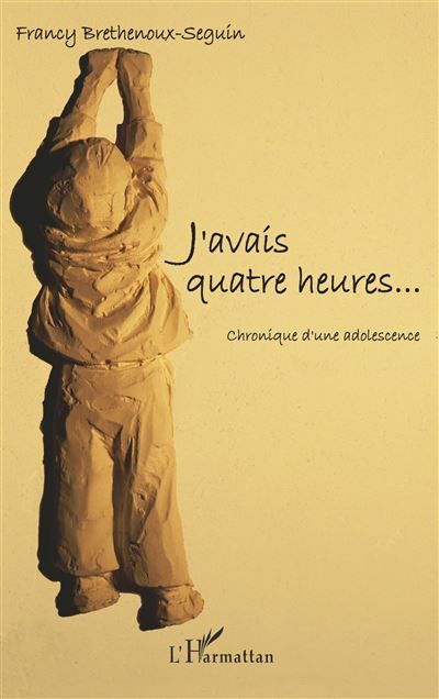 J'avais quatre heures Chronique d'une adolescence