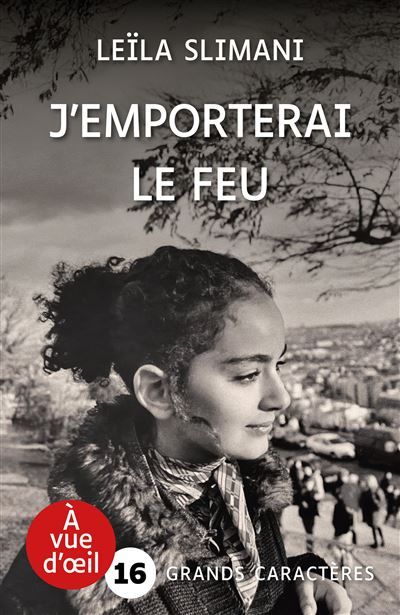 J'emporterai le feu Grands caractères, édition accessible pour les malvoyants