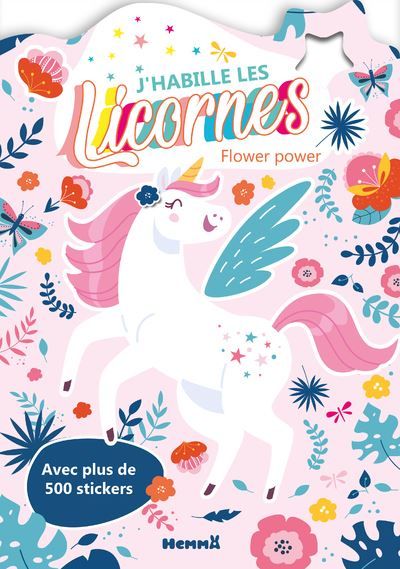 J'habille les Licornes - Flower power - Avec plus de 500 stickers