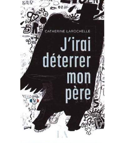 J'irai déterrer mon père