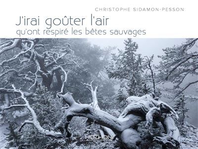 J'irai gouter l'air qu'ont respire les bêtes sauvages