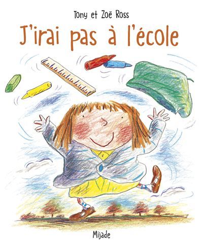 J'irai pas a l'ecole (petits mijade)