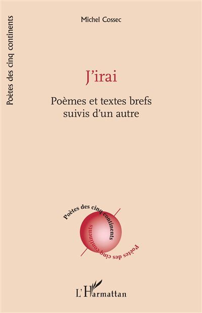 J’irai Poèmes et textes brefs suivis d’un autre