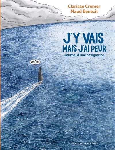 J'y vais mais j'ai peur Journal d'une navigatrice