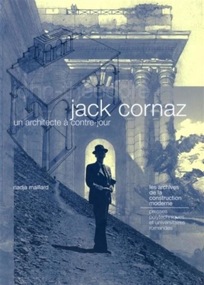 Jack Cornaz - Un architecte à contre-jour 1886-1974