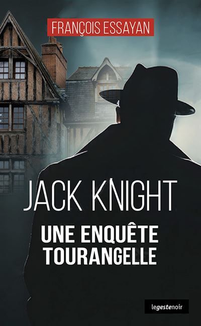 Jack knight une enquete tourangelle (coll. geste noir) Une enquête tourangelle
