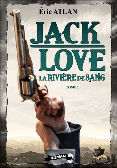 Jack Love tome 1 La Rivière de Sang
