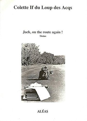 Jack, on the route again ! une pièce sur Kérouac
