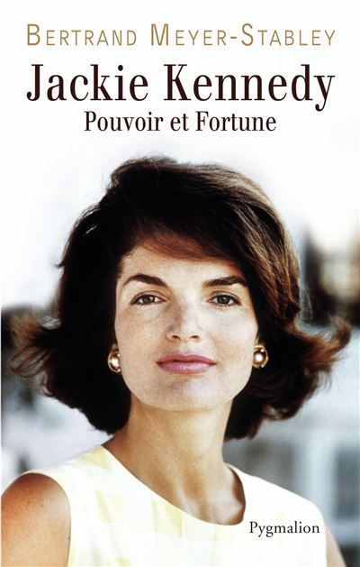 Jackie Kennedy Pouvoir et fortune