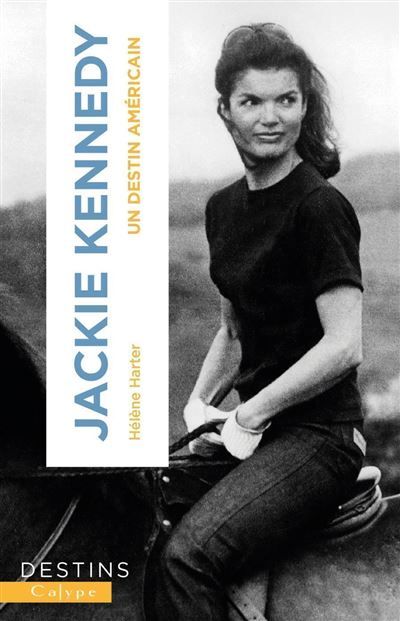Jackie Kennedy Un destin américain